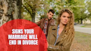 SIGNS YOUR MARRIAGE WILL END IN DIVORCE