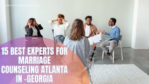 15 Best Experts For Marriage Counseling Atlanta In -Georgia