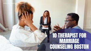 10 Therapist For Marriage Counseling Boston