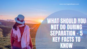 what should you not do during separation